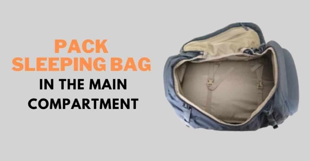 How to Pack a Sleeping Bag in a Backpack Using 5 Tested Methods