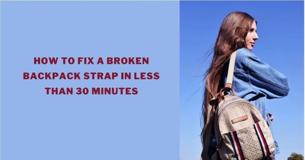 How To Fix A Broken Backpack Strap