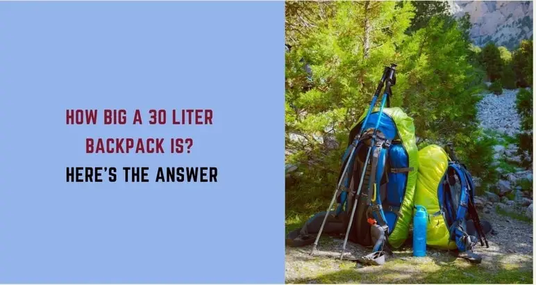 how-big-is-a-30-liter-backpack-here-s-the-easy-answer