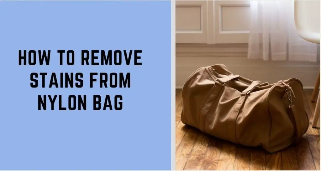 How to Remove Stains From Nylon Bag 5 Effective Methods