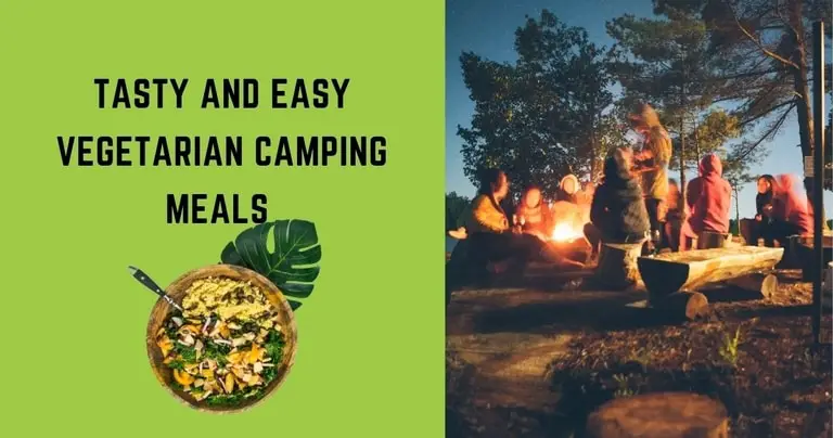 15 Tasty and Easy Vegetarian Camping Meals That Will Keep You Satisfied