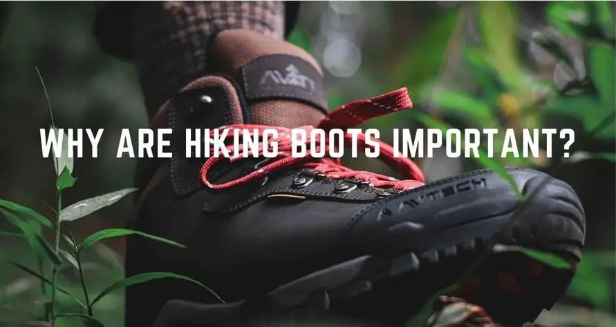 Top 5 Reasons Why are Hiking Boots Important