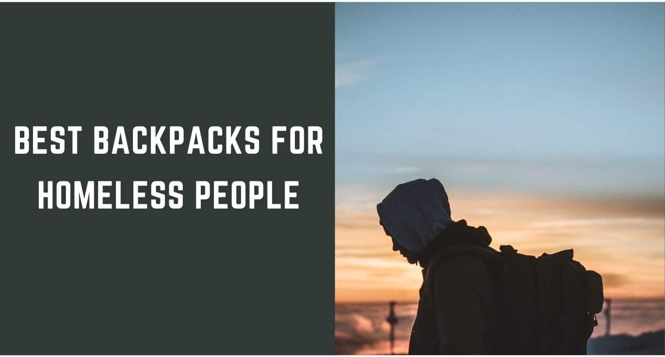 The Best Backpack for Homeless 10 Great Survival Bags in 2022