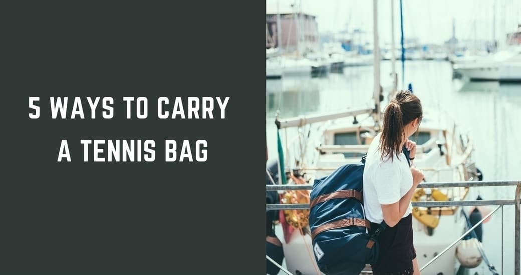 How to Carry a Tennis Bag 5 Easy and Fun Ways