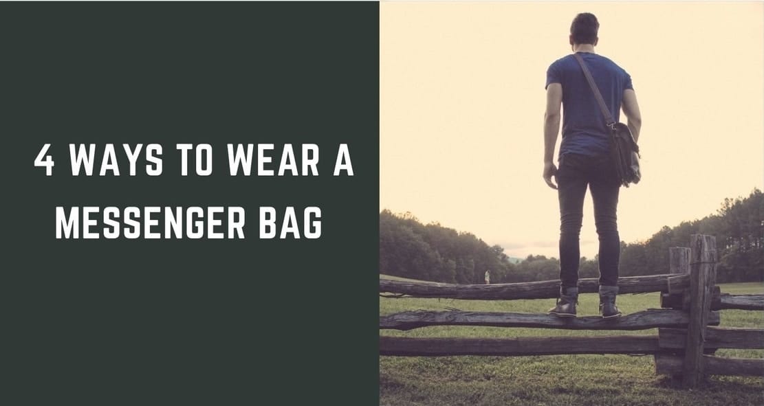 How to Wear a Messenger Bag Properly 4 Right Ways