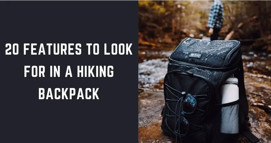 What to Look for in a Hiking Backpack: 20 Factors You Must Consider